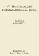 Nathan Jacobson Collected Mathematical Papers: Volume 2 (1947-1965)