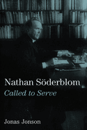 Nathan Soderblom: Called to Serve