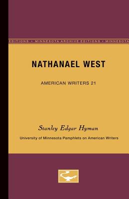 Nathanael West - American Writers 21: University of Minnesota Pamphlets on American Writers - Hyman, Stanley Edgar