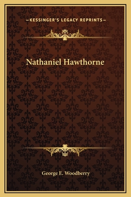 Nathaniel Hawthorne - Woodberry, George E