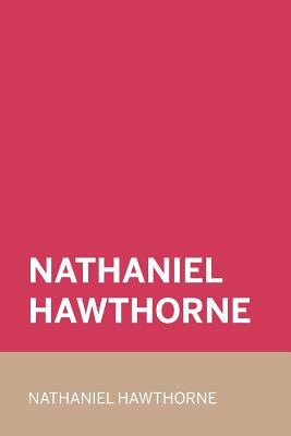 Nathaniel Hawthorne - Hawthorne, Nathaniel
