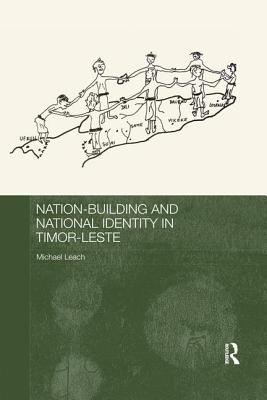 Nation-Building and National Identity in Timor-Leste - Leach, Michael