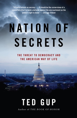 Nation of Secrets: The Threat to Democracy and the American Way of Life - Gup, Ted