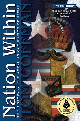 Nation Within: The History of the American Occupation of Hawai'i - Coffman, Tom