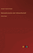 Nationalconomie oder Volkswirthschaft: Dritter Band