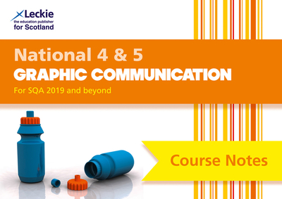 National 4/5 Graphic Communication: Comprehensive Textbook to Learn Cfe Topics - Linton, Peter, and Hunter, Scott, and Leckie