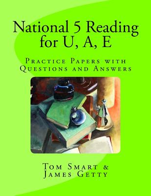 National 5 Reading for U, A, E: Practice Papers with Questions and Answers - Getty, James, and Smart, Tom