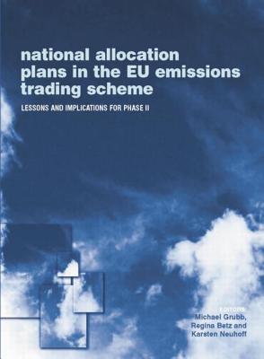 National Allocation Plans in the EU Emissions Trading Scheme: Lessons and Implications for Phase II - Grubb, Michael, and Betz, Regina, and Neuhoff, Karsten