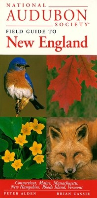 National Audubon Society Field Guide to New England: Connecticut, Maine, Massachusetts, New Hampshire, Rhode Island, Vermont - National Audubon Society