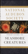 National Audubon Society Field Guide to Seashore Creatures: North America