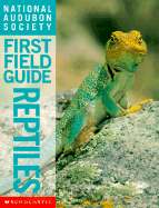 National Audubon Society First Field Guide Reptiles
