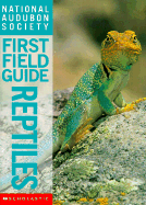 National Audubon Society First Field Guide Reptiles
