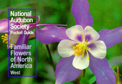 National Audubon Society Pocket Guide to Familiar Flowers: West - Spellenberg, Richard, Dr., and Niering, William A, and National Audubon Society