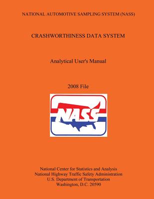 National Automotive Sampling System (NASS) Crashworthiness Data System Analytic User's Manual 2008 File - U S Department of Transportation