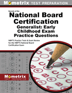 National Board Certification Generalist: Early Childhood Practice Questions: National Board Certification Practice Tests and Exam Review for the Nbpts National Board Certification Exam