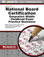 National Board Certification Generalist: Middle Childhood Practice Questions: National Board Certification Practice Tests and Exam Review for the Nbpts National Board Certification Exam