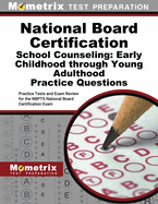 National Board Certification School Counseling: Early Childhood Through Young Adulthood Practice Questions: Practice Tests and Exam Review for the Nbpts National Board Certification Exam