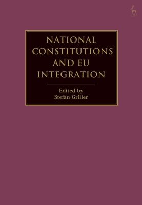National Constitutions and EU Integration - Griller, Stefan (Editor), and Papadopoulou, Lina (Editor), and Puff, Roman (Editor)