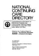 National Continuing Care Directory: Comprehensive Information on Retirement Facilities and Communities Offering Prepaid Contracts for Long-Term Care (Also Called Life Care) - Raper, Ann Trueblood