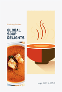 (National cooking - Pt Soups 3.5) Global Soup Delights: A Culinary Journey of 235 World Soups for Two