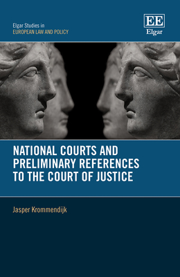 National Courts and Preliminary References to the Court of Justice - Krommendijk, Jasper