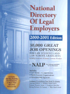 National Directory of Legal Employers 2000-2001 Edition: 22,000 Great Job Openings for Law Students and Law School Graduates Including Thousands of Summer Associate Positions - National Association for Law Placement, and Nalp