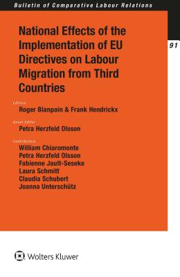 National Effects of the Implementation of EU Directives on Labour Migration from Third Countries - Blanpain, Roger (Editor), and Hendrickx, Frank (Editor)