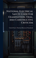 National Electrical Safety Code For Examination, Trial, And Constructive Criticism