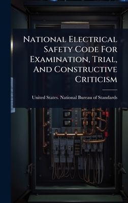 National Electrical Safety Code For Examination, Trial, And Constructive Criticism - United States National Bureau of Sta (Creator)