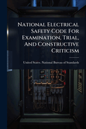 National Electrical Safety Code For Examination, Trial, And Constructive Criticism
