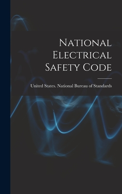 National Electrical Safety Code - United States National Bureau of Sta (Creator)