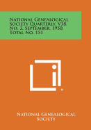 National Genealogical Society Quarterly, V38, No. 3, September, 1950, Total No. 151