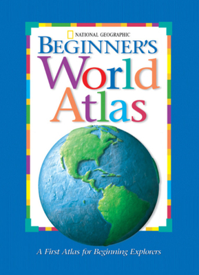 National Geographic Beginner's World Atlas - Society, National