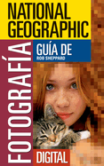 National Geographic Gu?a de Fotograf?a Digital-Spanish Edition