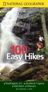 National Geographic Guide to 100 Easy Hikes: Washington, D.C., Northern Virginia, Maryland, Delaware - Noe, Barbara A