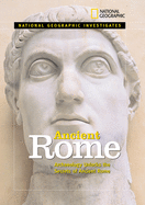 National Geographic Investigates: Ancient Rome: Archaeolology Unlocks the Secrets of Rome's Past