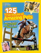National Geographic Kids 125 True Stories Of Amazing Pets