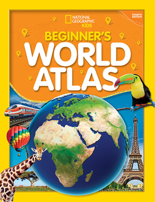 National Geographic Kids Beginner's World Atlas, 4th Edition - National Geographic Kids