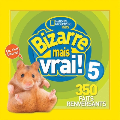 National Geographic Kids: Bizarre Mais Vrai! 5 - National Geographic Kids