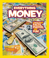 National Geographic Kids Everything Money: A Wealth of Facts, Photos, and Fun!