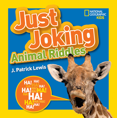 National Geographic Kids Just Joking Animal Riddles: Hilarious Riddles, Jokes, and More--All about Animals! - Lewis, J Patrick