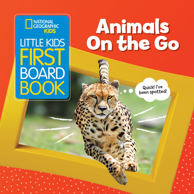National Geographic Kids Little Kids First Board Book: Animals on the Go - Musgrave, Ruth A