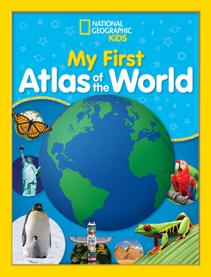 National Geographic Kids My First Atlas of the World: A Child's First Picture Atlas - National Geographic Kids
