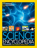 National Geographic Kids Science Encyclopedia: Atom Smashing, Food Chemistry, Animals, Space, and More!