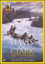 National Geographic: Lewis & Clark - Great Journey West