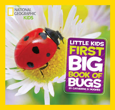 National Geographic Little Kids First Big Book of Bugs - Hughes, Catherine D.