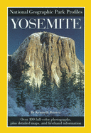 National Geographic Park Profiles: Yosemite: Over 100 Full-Color Photographs, Plus Detailed Maps, and Firsthand Information