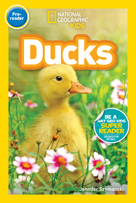 National Geographic Readers: Ducks (Prereader) - Szymanski, Jennifer