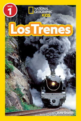 National Geographic Readers: Los Trenes (L1) - Shields, Amy