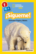 National Geographic Readers: Sigueme! (Follow Me!): Animales Papas Y Bebes